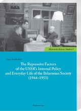 The Repressive Factors of the USSR’s Internal Policy and Everyday Life of the Belarusian Society (1944–1953) - Iryna Kashtalian