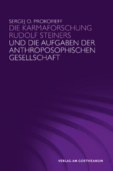 Die Karmaforschung Rudolf Steiners und die Aufgaben der Anthroposophischen Gesellschaft - Prokofieff, Sergej O.