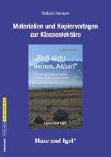 Begleitmaterial: 'Bloß nicht weinen, Akbar!' - Barbara Hanauer