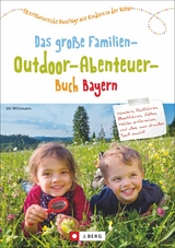 Das große Familien-Outdoor-Abenteuer-Buch Bayern - Uli Wittmann