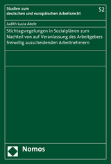 Stichtagsregelungen in Sozialplänen zum Nachteil von auf Veranlassung des Arbeitgebers freiwillig ausscheidenden Arbeitnehmern - Judith Lucia Abele