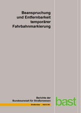 Beanspruchung und Entfernbarkeit temporärer Fahrbahnmarkierung - Dirk Kemper, Andreas Schacht, Christoph Klaproth, Markus Oeser, Georg Beyer