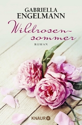 Wildrosensommer - Gabriella Engelmann