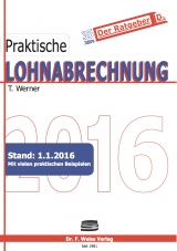 Praktische Lohnabrechnung 2016 - Werner, Thomas