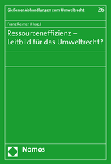 Ressourceneffizienz - Leitbild für das Umweltrecht? - 