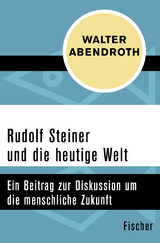 Rudolf Steiner und die heutige Welt - Walter Abendroth