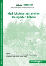 Muß ich Angst um meinen Kleingarten haben? - Eckhart Beleites, Dr. Klaus-Joachim Henkel, Dr. Michael Jagielski, Uwe Schuster, Johann Thelen