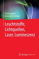 Leuchtstoffe, Lichtquellen, Laser, Lumineszenz - Thomas Jüstel, Sebastian Schwung