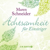 Achtsamkeit für Einsteiger - Maren Schneider