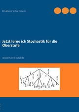 Jetzt lerne ich Stochastik für die Oberstufe - Marco Schuchmann