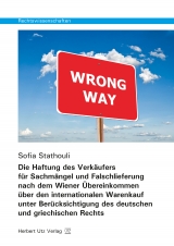 Die Haftung des Verkäufers für Sachmängel und Falschlieferung nach dem Wiener Übereinkommen über den internationalen Warenkauf unter Berücksichtigung des deutschen und griechischen Rechts - Stathouli, Sofia