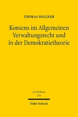 Konsens im Allgemeinen Verwaltungsrecht und in der Demokratietheorie - Thomas Holzner