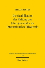 Die Qualifikation der Haftung des falsus procurator im Internationalen Privatrecht - Stefan Reuter