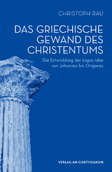 Das griechische Gewand des Christentums - Christoph Rau