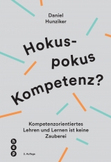 Hokuspokus Kompetenz? - Hunziker, Daniel