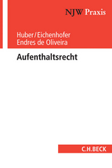 Aufenthaltsrecht - Bertold Huber, Johannes Eichenhofer, Pauline Endres de Oliveira