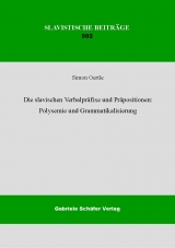 Die slavischen Verbalpräfixe und Präpositionen: Polysemie und Grammatikalisierung - Simon Oertle