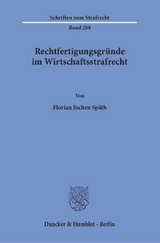 Rechtfertigungsgründe im Wirtschaftsstrafrecht. - Florian Jochen Späth