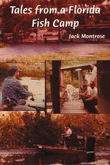 Tales from a Florida Fish Camp -  Jack Montrose