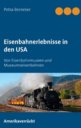 Eisenbahnerlebnisse in den USA - Petra Berneker