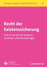 Recht der Existenzsicherung - SGB II und XII mit anderen Gesetzen und Verordnungen - 