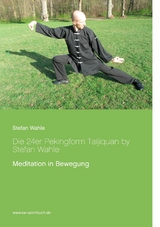 Die 24er Pekingform Taijiquan by Stefan Wahle - Stefan Wahle