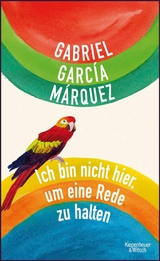 Ich bin nicht hier, um eine Rede zu halten -  Gabriel García Márquez