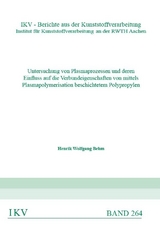 Untersuchung von Plasmaprozessen und deren Einfluss auf die Verbundeigenschaften von mittels Plasmapolymerisation beschichtetem Polypropylen - Henrik Wolfgang Behm