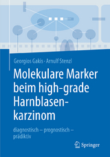 Molekulare Marker beim high-grade Harnblasenkarzinom - Georgios Gakis, Arnulf Stenzl