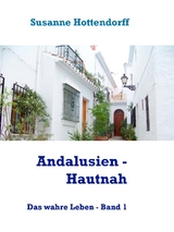 Andalusien - Hautnah - Susanne Hottendorff