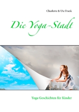 Die Yoga-Stadt - Ute Frank, Charlotte Frank