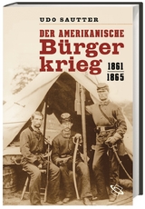 Der Amerikanische Bürgerkrieg - Udo Sautter