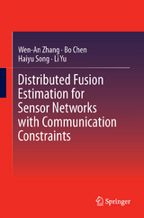 Distributed Fusion Estimation for Sensor Networks with Communication Constraints - Wen-An Zhang, Bo Chen, Haiyu Song, Li Yu