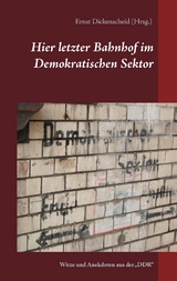 Hier letzter Bahnhof  im Demokratischen Sektor - 