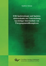 ESR-Spektroskopie und Spektroelektrochemie zur Untersuchung kurzlebiger Intermediate von Übergangsmetallkomplexen - Kathrin Stirnat