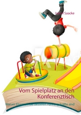 Vom Spielplatz an den Konferenztisch - Isabel Saacke