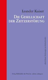 Die Gesellschaft der Zeitzerstörung - Leander Kaiser