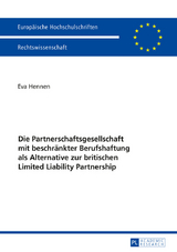 Die Partnerschaftsgesellschaft mit beschränkter Berufshaftung als Alternative zur britischen Limited Liability Partnership - Eva Hennen