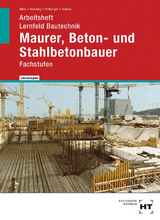 Arbeitsheft mit eingetragenen Lösungen Lernfeld Bautechnik Maurer, Beton- und Stahlbetonbauer - Christa Alber, Ralf Blessing, Gerd Hillberger, K.-M. Stumm