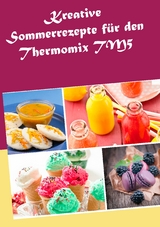 Kreative Sommerrezepte für den Thermomix TM5 - Marius Heizfeld