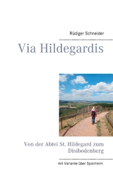 Via Hildegardis - Rüdiger Schneider