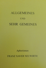 Allgemeines und sehr Gemeines - Franz Xaver Neuwirth