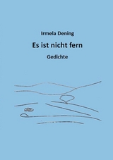 Es ist nicht fern - Irmela Dening