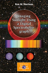 Imaging Sunlight Using a Digital Spectroheliograph - Ken M. Harrison