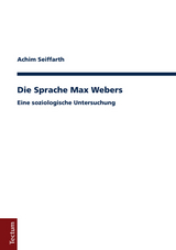 Die Sprache Max Webers - Achim Seiffarth