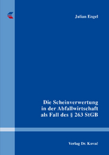 Die Scheinverwertung in der Abfallwirtschaft als Fall des § 263 StGB - Julian Engel