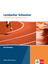 Lambacher Schweizer für die Fachhochschulreife. Mathematik für das Berufskolleg I