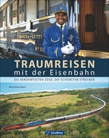 Traumreisen mit der Eisenbahn - Ebert, Horst-Dieter; Schiller, Bernd; Neuenburg, Heike; Viedebantt, Klaus