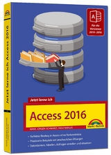 Access 2016 - Jetzt lerne ich: Das Komplettpaket für den erfolgreichen Einstieg. Mit vielen Beispielen und Übungen. Für die Versionen 2010 - 2016 geeignet - Hans Jürgen Schwarz, Ingo Nahlig