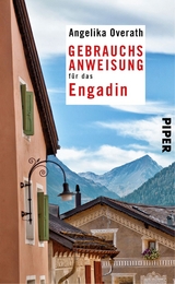 Gebrauchsanweisung für das Engadin - Angelika Overath